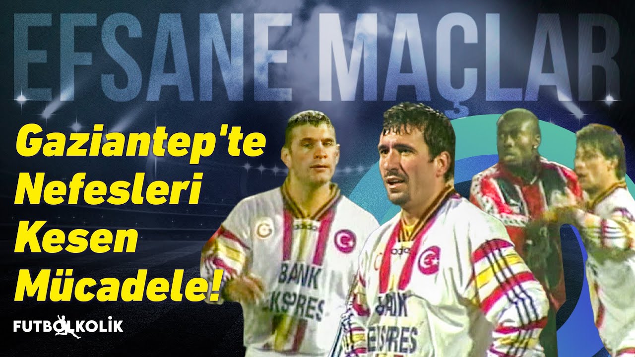 Gaziantepspor - Galatasaray 1997-98 Sezonu | Gaziantep'te Nefesleri Kesen Mücadele!