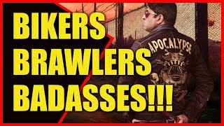 BIKERS BRAWLERS BADASSES!!!