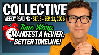 Weekly Collective Reading • Sept. 6 - Sept. 13, 2026 • Time Warp: Manifest a Newer, Better Timeline!