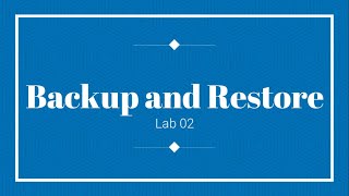 Lab 02 - Backup and Restore