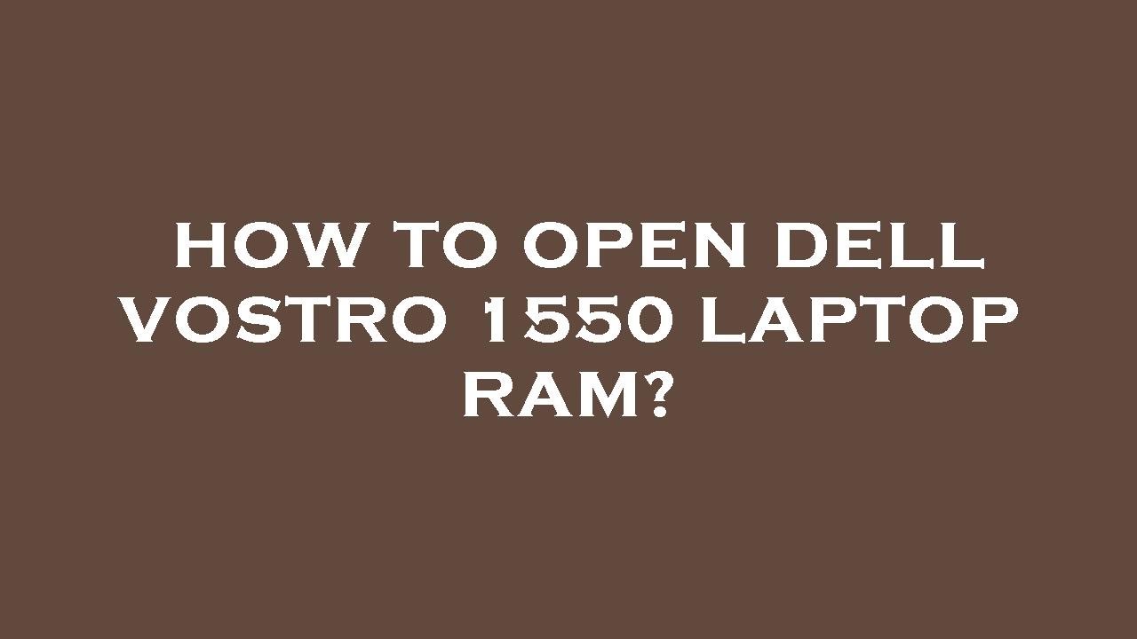 How to open dell vostro 1550 laptop ram? YouTube