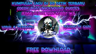 Kumpulan Lagu DJ 30 Detik Terbaru Cocok Buat Backsound Quotes Jedak-Jeduk Dan Story Wa