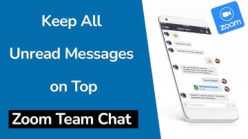 Zoom Team Chat : How to Keep All Unread Messages on Top?