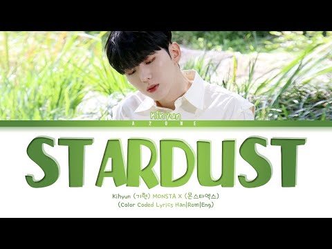 STARDUST - Kihyun (기현) MONSTA X (몬스타엑스) [Color Coded Lyrics Han|Rom|Eng]