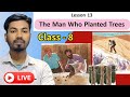 🔴🌲The Man Who Planted Trees🌳| 📚Class 8 | Lesson 13 | Full Text Explained | Sabbir Ahmed
