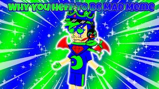 Why you heff to be mad meme (Wrapper offline version)