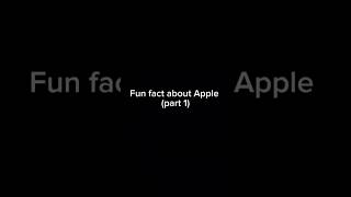 Fun fact about Apple ( part 1 )