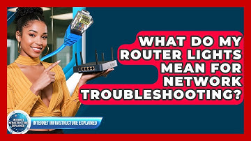 What Do My Router Lights Mean For Network Troubleshooting? - Internet Infrastructure Explained