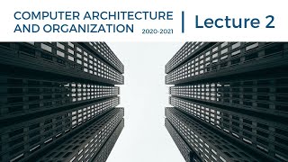 Computer Architecture and Organization - Lecture 2