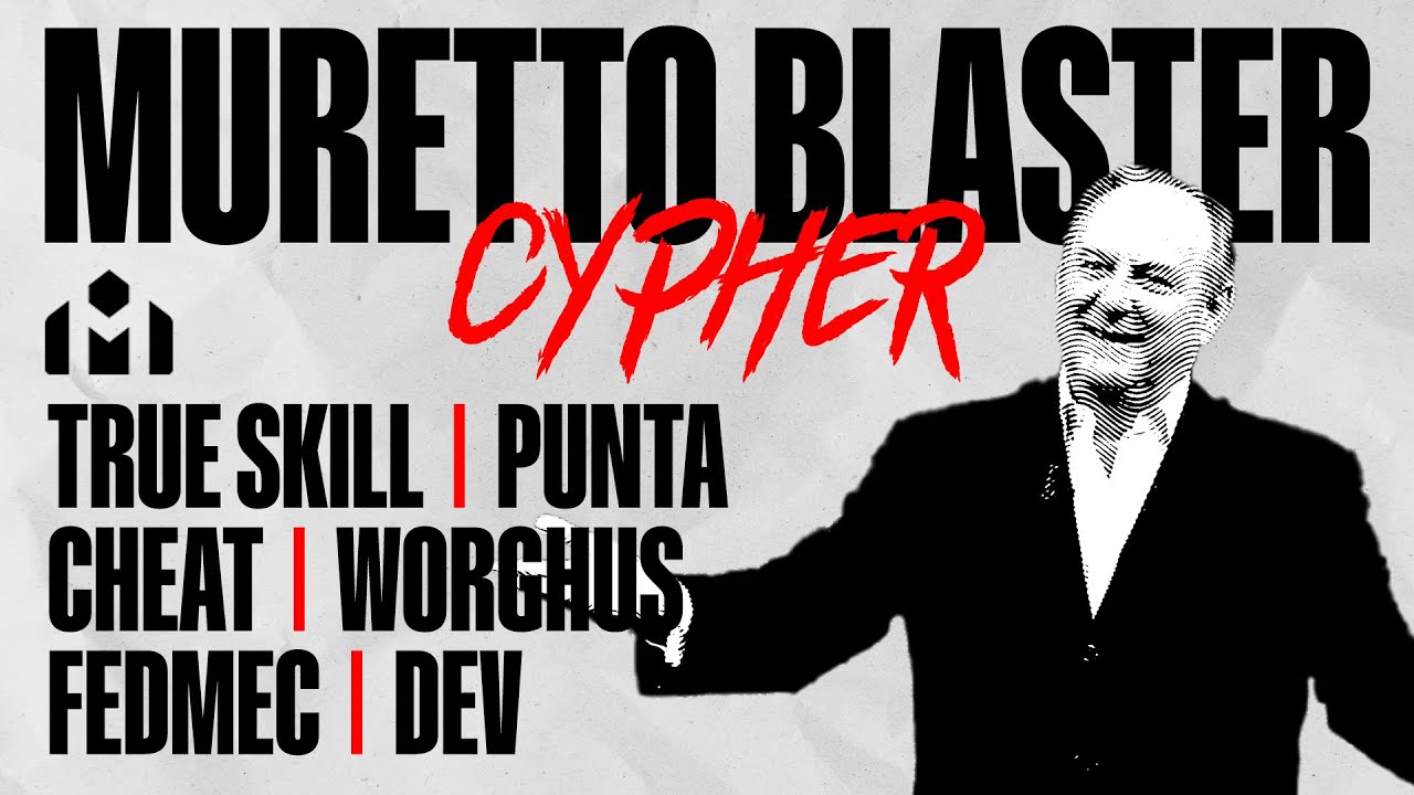 MURETTO BLASTER - CYPHER B - True Skill, Punta, Cheat, Worghus, Fed Mec, Dev