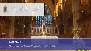 9am Mass at St Mary's Cathedral Sydney for the Memorial of the Blessed Virgin Mary 30 May 2026