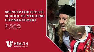Spencer Fox Eccles School of Medicine Commencement 2026