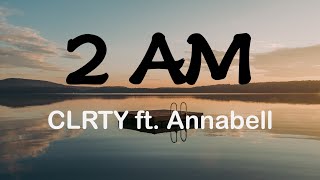 CLRTY - 2 AM ft. Annabell (Lyrics)
