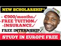 THIS SCHOLARSHIP WILL GIVE YOU FREE €900, INSURANCE, TUITION FEE, INTERNSHIP