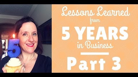 5 Lessons Learned from 5 Years in Business, Part 3