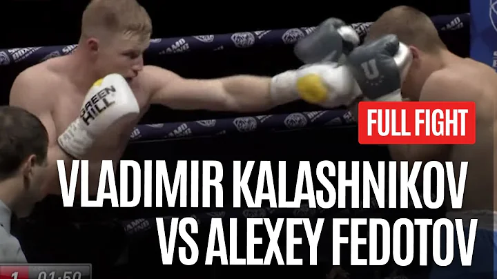 VLADIMIR KALASHNIKOV VS ALEXEY FEDOTOV FULL FIGHT