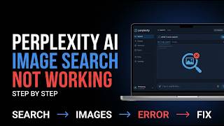 How to Fix Perplexity AI Image Search Not Working Step by Step