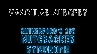 Rutherford's 165: Nutcracker Syndrome