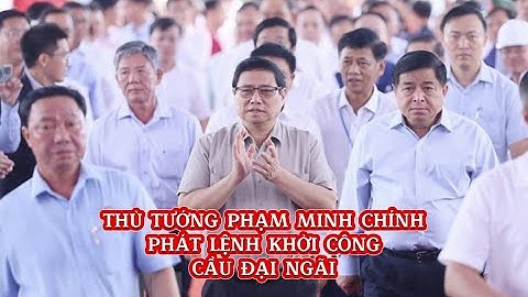 Thủ tướng Phạm Minh Chính phát lệnh khởi công Cầu Đại Ngãi