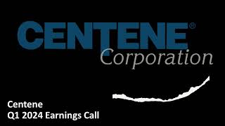 Centene (NYSE: CNC) - Q1 2024 Earnings Call