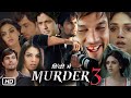 Murder 3 full movie in hindi  randeep hooda  sara loren  aditi rao h  story explanation