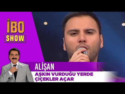 Alişan - Aşkın Vurduğu Yerde Çiçekler Açar | İbo Show