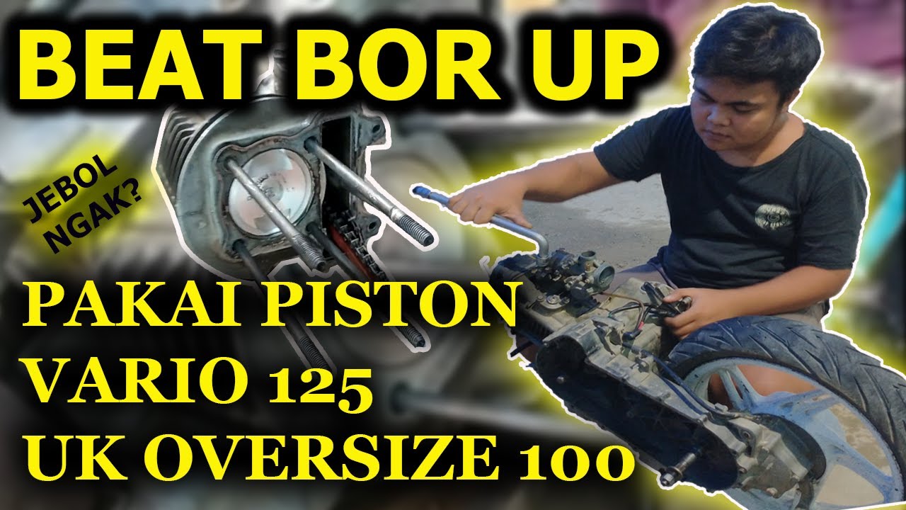 BEAT BORE UP HARIAN PAKAI PISTON VARIO 125 OS 100 joss 2022