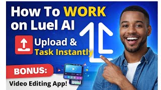 How to Work on Luel AI and Start Tasking Immediately (Full Walkthrough + Bonus Editing App) screenshot 5