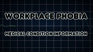 Workplace phobia (Medical Condition)