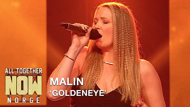 All Together Now Norge | Malin Performs Goldeneye ...