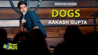 Dogs | StandUp Comedy by Aakash Gupta