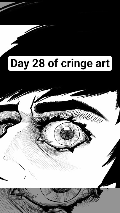 day 28 of #cringe #art