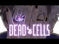 【DEAD CELLS】Preparing for The End