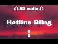 Drake - Hotline Bling (Lyrics) | 8D Audio 🎧