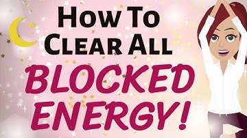 Abraham Hicks 🌠 HOW TO CLEAR ALL BLOCKED ENERGY ✨ Law of Attraction
