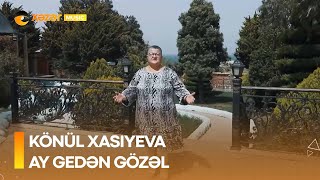 Könül Xasıyeva - Ay Gedən Gözəl Resimi