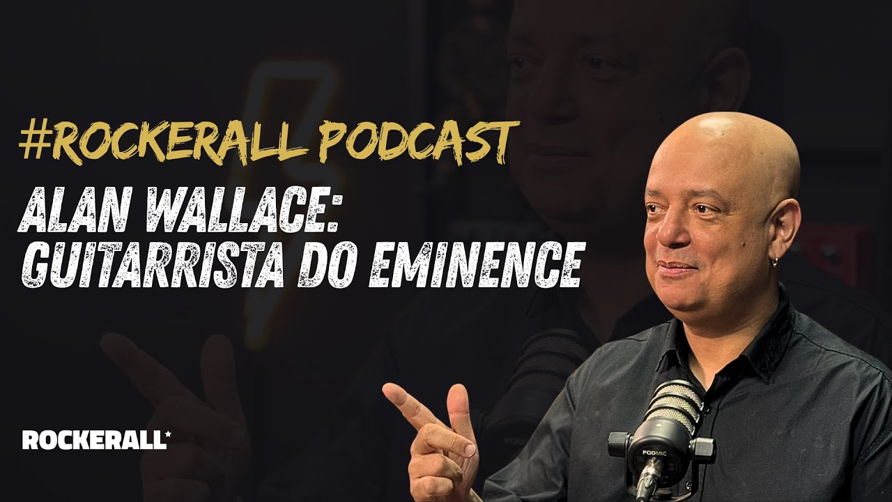 Rockerall Podcast: Alan Wallace - Guitarrista do Eminence