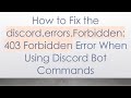 How to Fix the discord.errors.Forbidden: 403 Forbidden Error When Using Discord Bot Commands