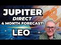 Jupiter Direct | Leo Forecast | 4 Month Forecast!