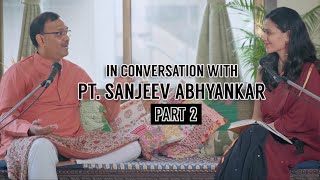 In Conversation with Pandit Sanjeev Abhyankar PART 2 | Nirali Kartik | Swar Sanjeevan