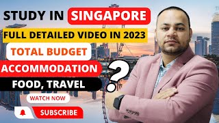 SINGAPORE STUDY DETAILED VIDEO IN 2023 || ACCOMODATION || STUDY COST || FOOD COST || TRAVEL COST
