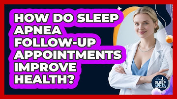 How Do Sleep Apnea Follow-up Appointments Improve Health? - Sleep Apnea Support Network