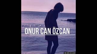 Onur Can Özcan - MAVİ KUMSAL ( SON ŞARKISI )