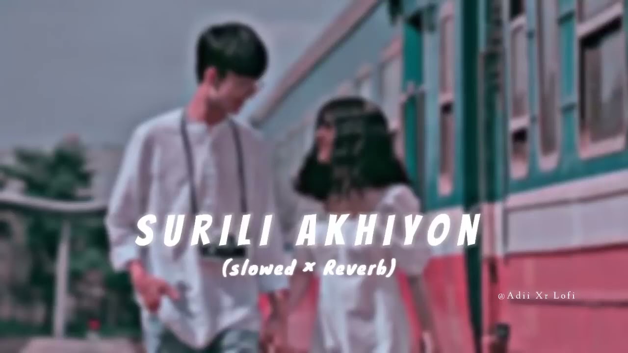 SURILI AKHIYON WALE ♡︎ [ Slowed ×Reverb ] || Full Song Lofi || MrHindi Music Editz