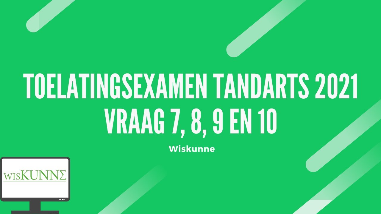 Toelatingsexamen tandarts 2021 vraag 7, 8, 9 en 10
