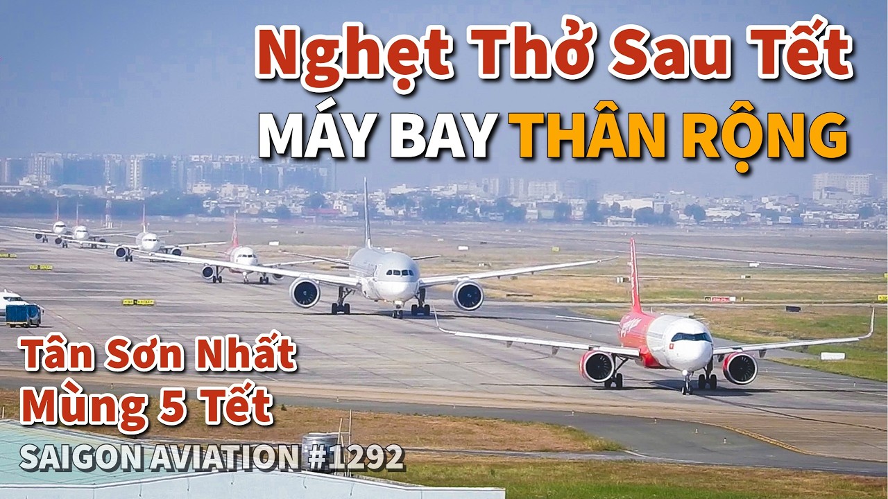 KỶ LỤC LỊCH SỬ: 170.000 Khách Đổ Bộ Tân Sơn Nhất Mùng 5 Tết Bính Ngọ | Saigon Aviation #1292