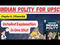 Chapter 6 : Citizenship || Indian Polity for UPSC Chapter wise || UPSC, CDS, NDA