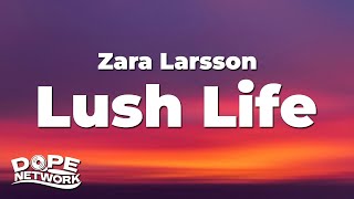 Zara Larsson - Lush Life (Lyrics)