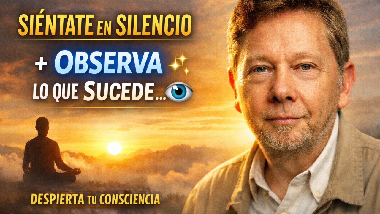 SIÉNTATE EN SILENCIO y OBSERVA lo que SUCEDE 🧘‍♂️✨ | Despierta tu CONSCIENCIA | Eckhart Tolle