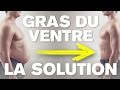 GRAS du VENTRE : la SOLUTION - YouTube